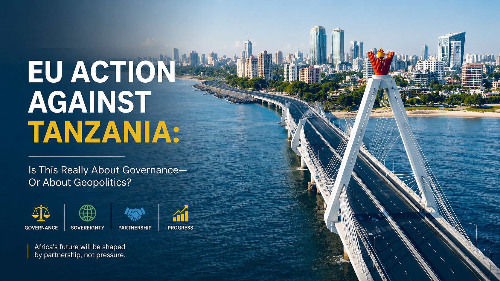 EU Action Against Tanzania- Is This Really About Governance—Or About Geopolitics?