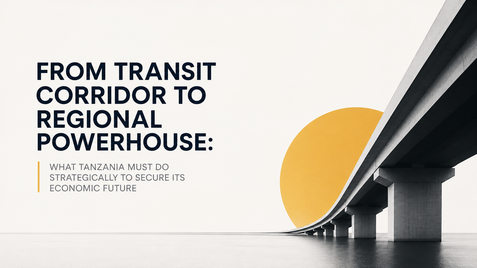 Beyond Transit: Tanzania's Journey to Regional Economic Leadership.