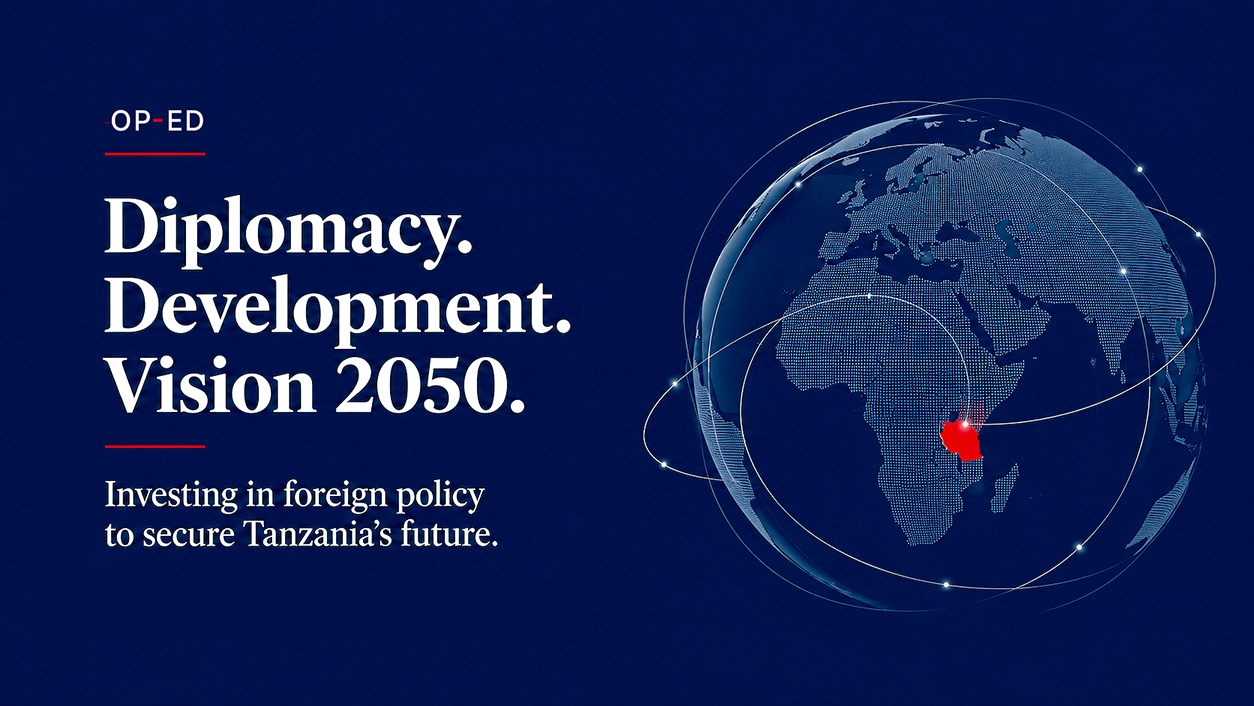 Why Tanzania's Vision 2050 Will Be Won as Much in Embassies as in Boardrooms